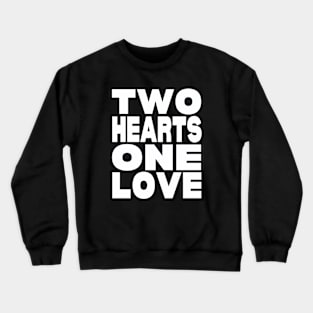 Two hearts one love Crewneck Sweatshirt